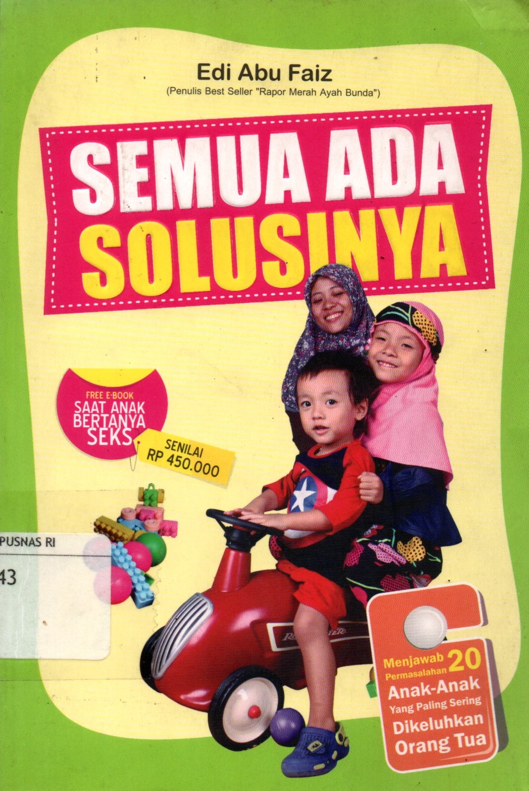 Sampul Semua Ada Solusinya :  Menjawab 20 Permasalahan Anak-Anak yang Paling Sering Dikeluhkan Orang Tua / Editor: Anniez RM