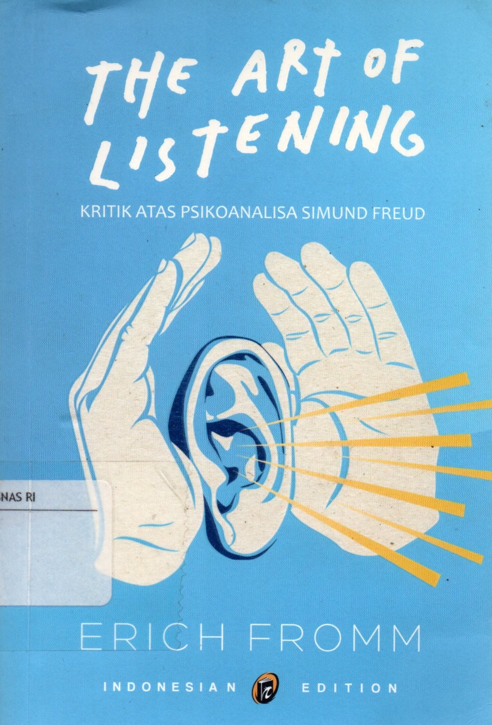 Sampul The Art of Listening :  Kritik atas Psikoanalisis Sigmund Freud / Penerjemah: Apri Danarto