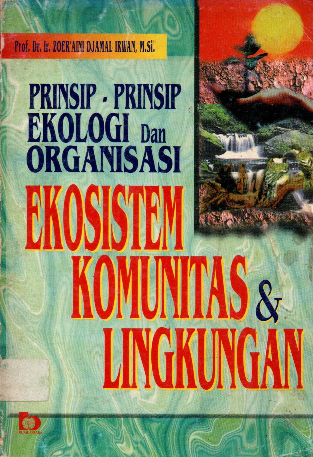 Sampul Ekosistem Komunitas dan Lingkungan :  Prinsip-prinsip Ekologi dan Organisasi