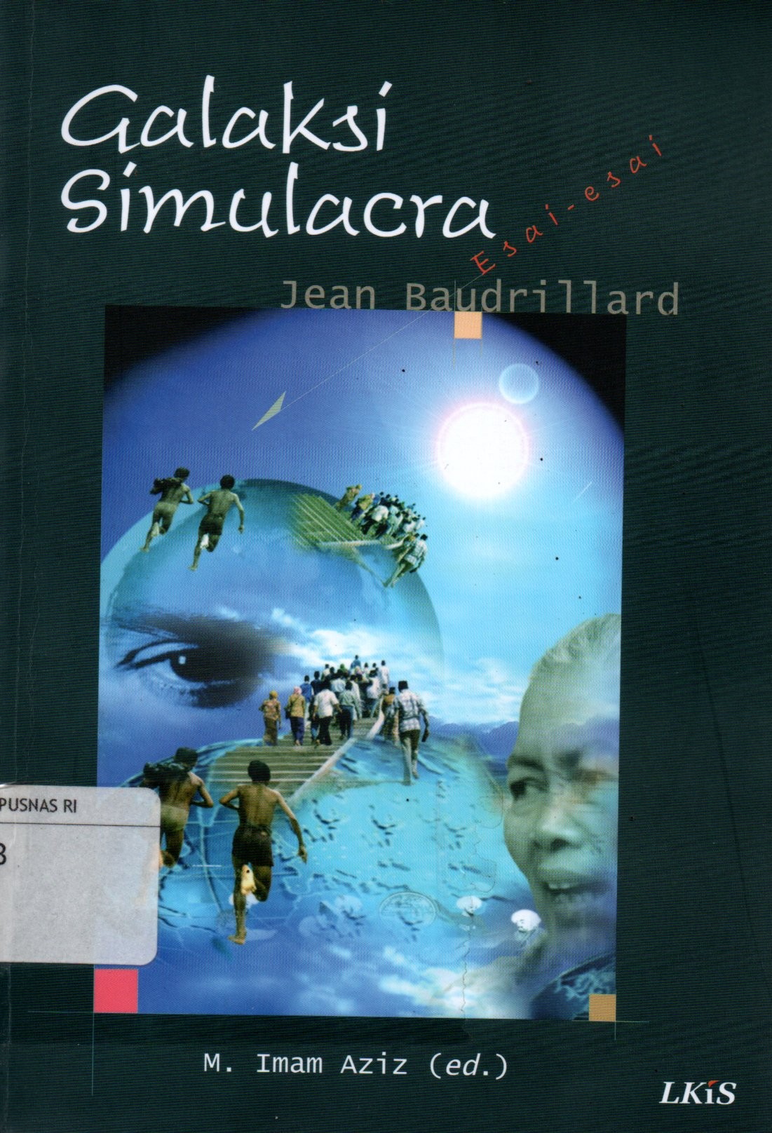 Sampul Galaksi Simulacra :  Esai-Esai / Penerjemah: Galuh E. Akoso dan Ninik Rochani Sjams