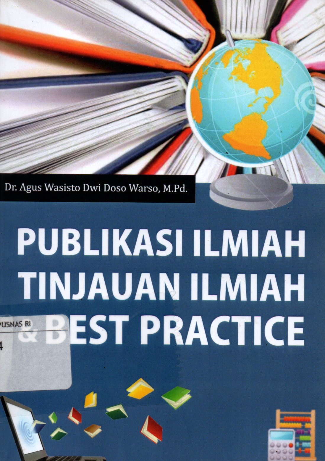 Sampul Publikasi Ilmiah Tinjauan Ilmiah dan Best Practice / Penyunting: Istinganah