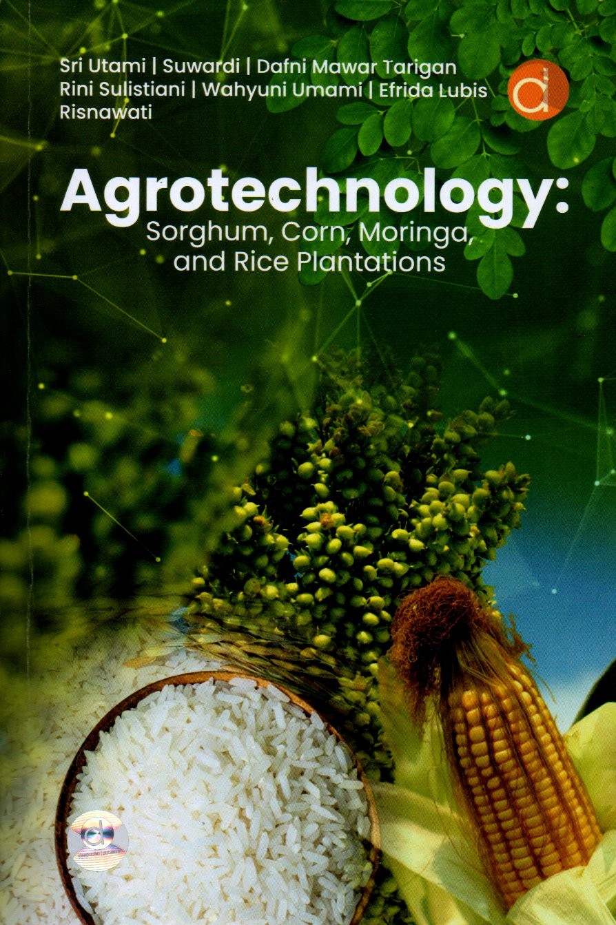 Sampul Agrotechnology :  Sorghum, Corn, Moringa, and Rice Plantations / Editor: Bunga Raya Ketaren dan Anggria Lestami