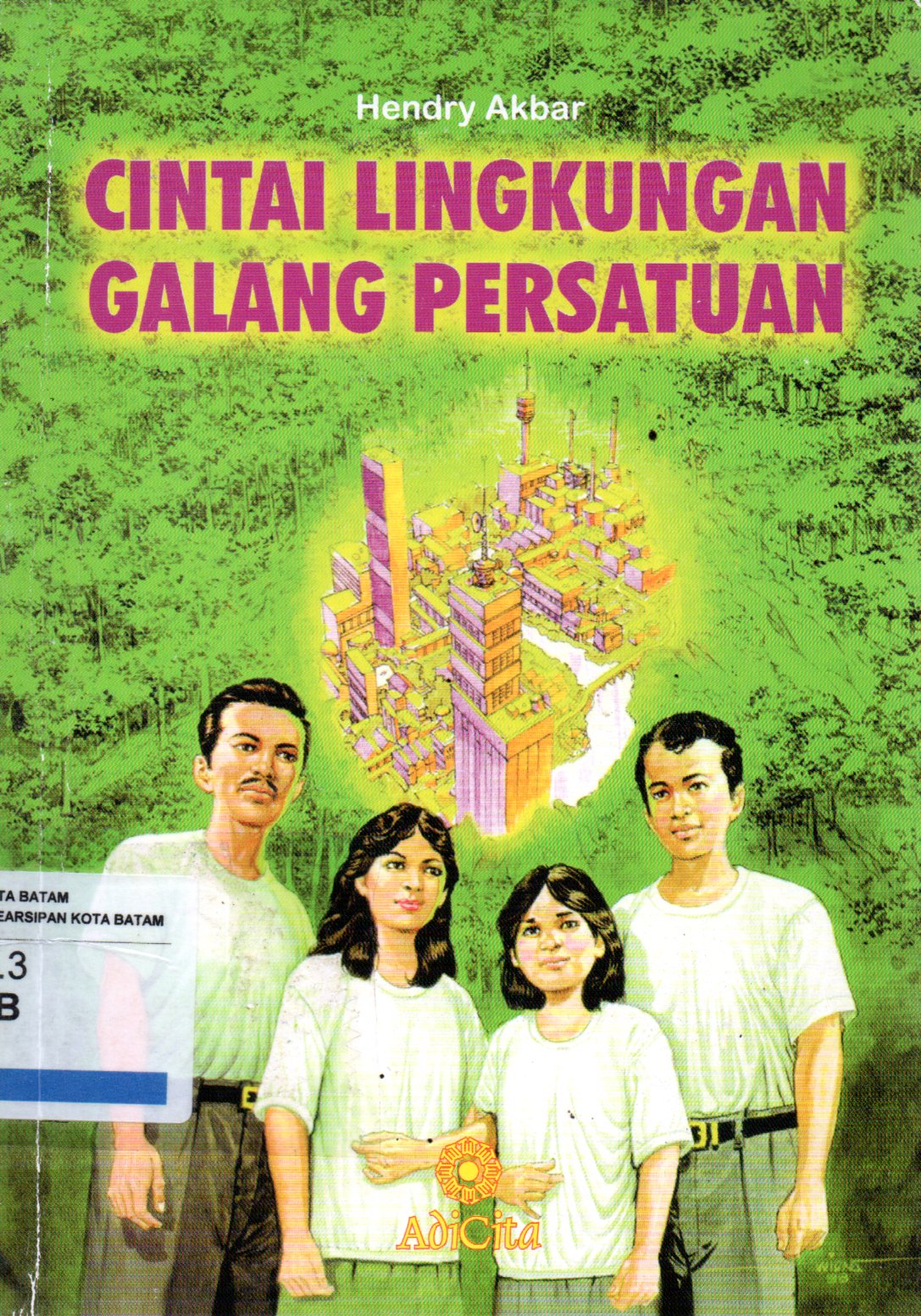 Sampul Cintai Lingkungan Galang Persatuan / Penyunting: Sjamsu Drajad