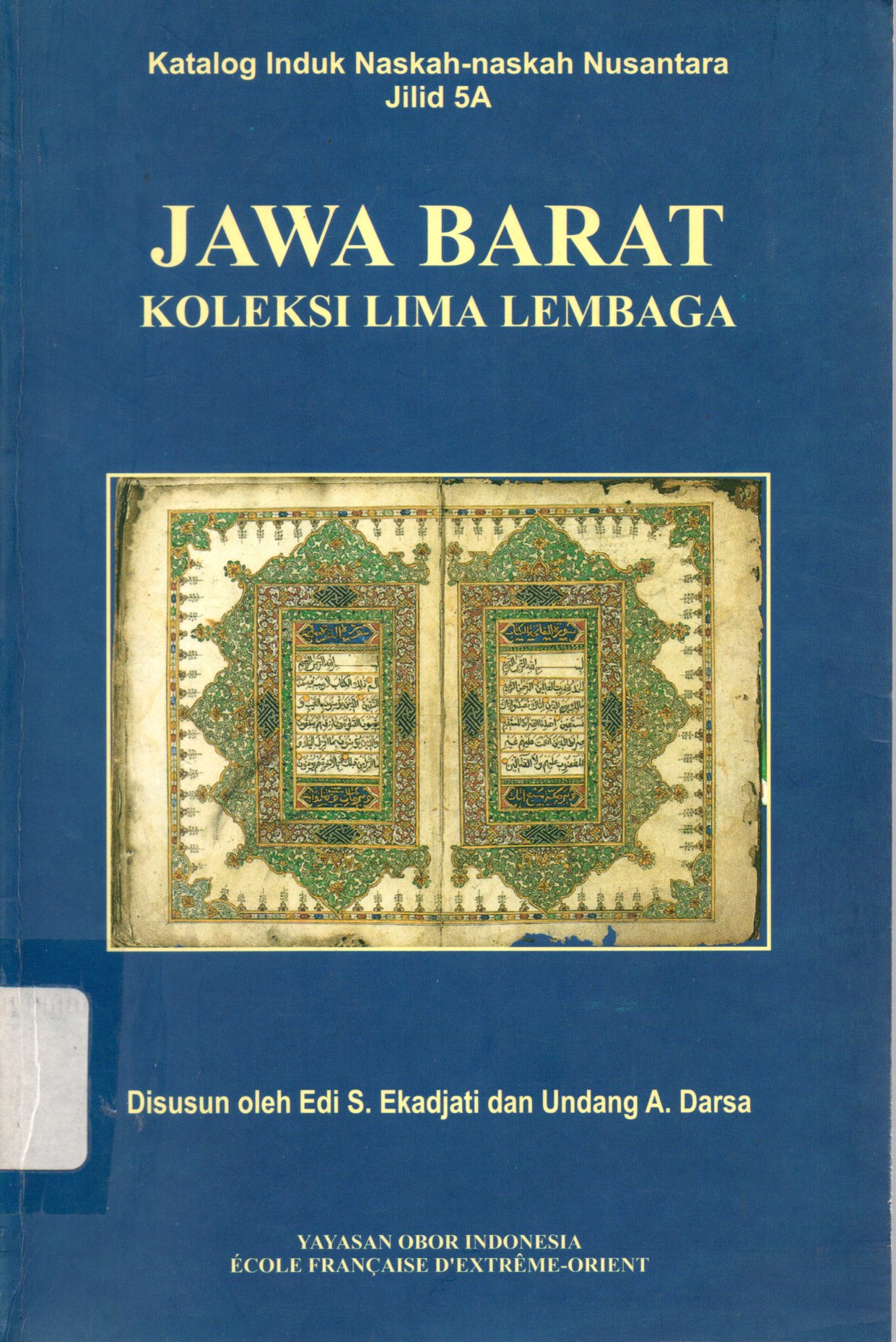 Sampul Katalog Induk Naskah-Naskah Nusantara :  Jawa Barat Koleksi Lima Lembaga / Penyunting: Oman Fathurahman