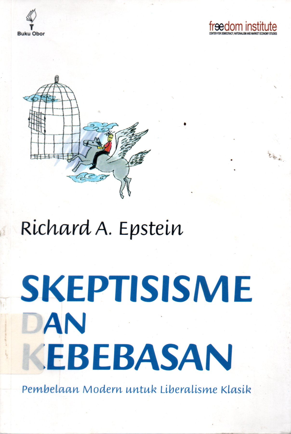 Sampul Skeptisisme dan Kebebasan :  Pembelaan Modern untuk Liberalisme Klasik / Penerjemah: Sugianto Tandra dan A. Zaim Rofiqi