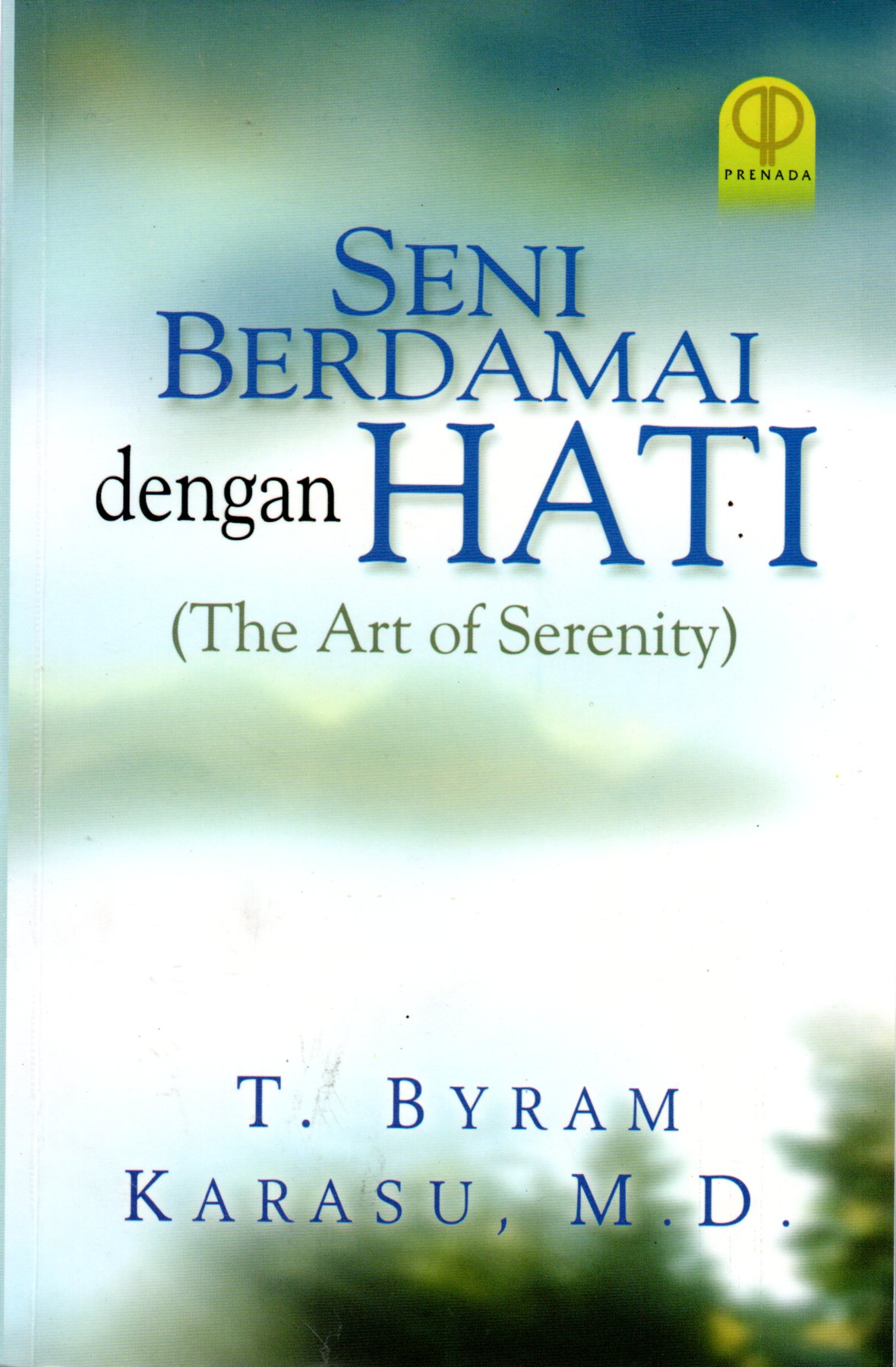 Sampul Seni Berdamai dengan Hati = The Art of Serenity / Penerjemah: Triwibowo Budi Santoso