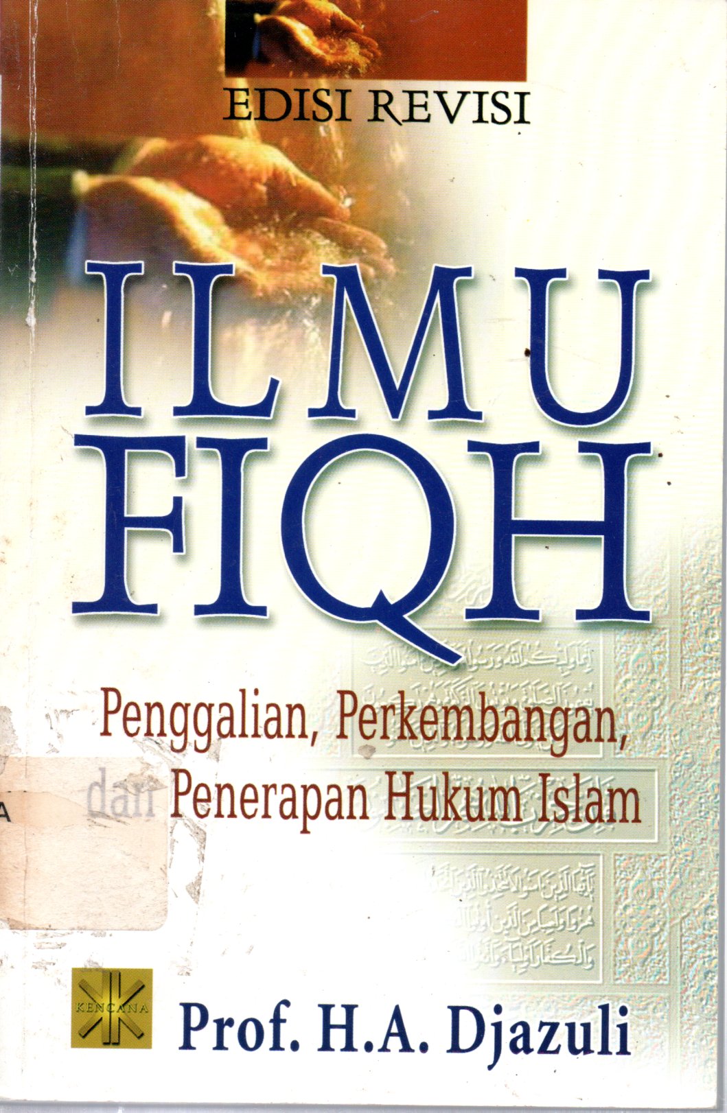 Sampul Ilmu Fiqh :  Penggalian, Perkembangan, dan Penerapan Hukum Islam