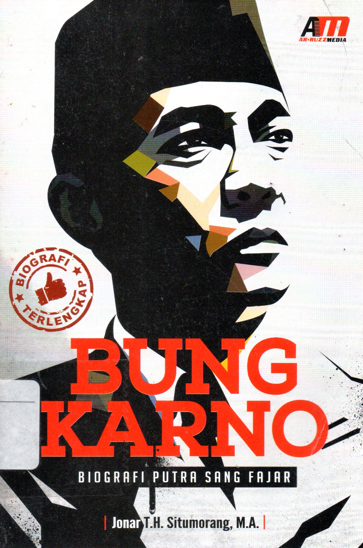 Sampul Bung Karno :  Biografi Putra Sang Fajar / Editor: Nur Hidayah
