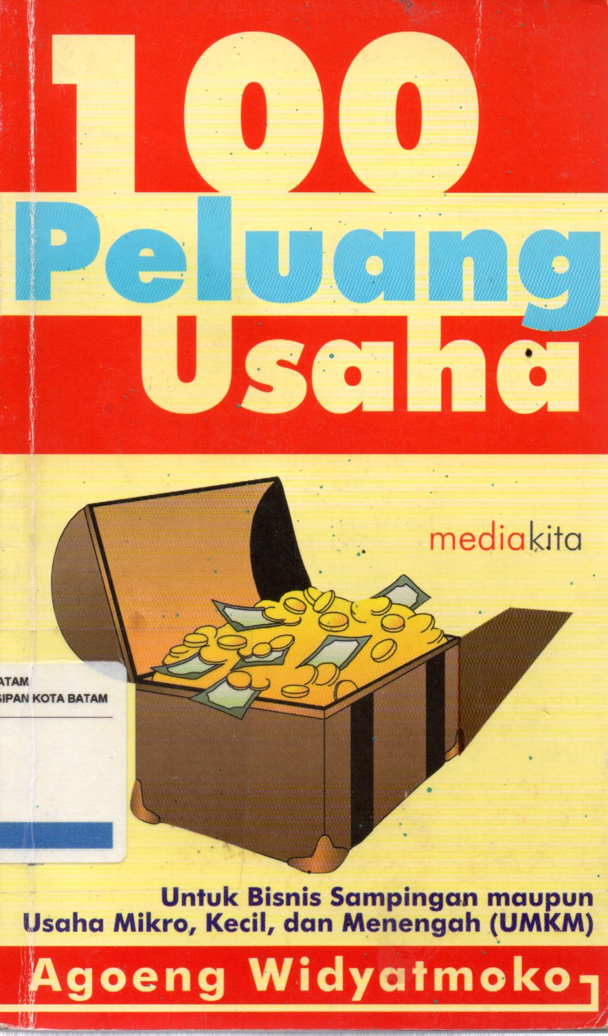 Sampul 100 Peluang Usaha :  Untuk Bisnis Sampingan Maupun Usaha Mikro, Kecil dan Menengah (UMKM)