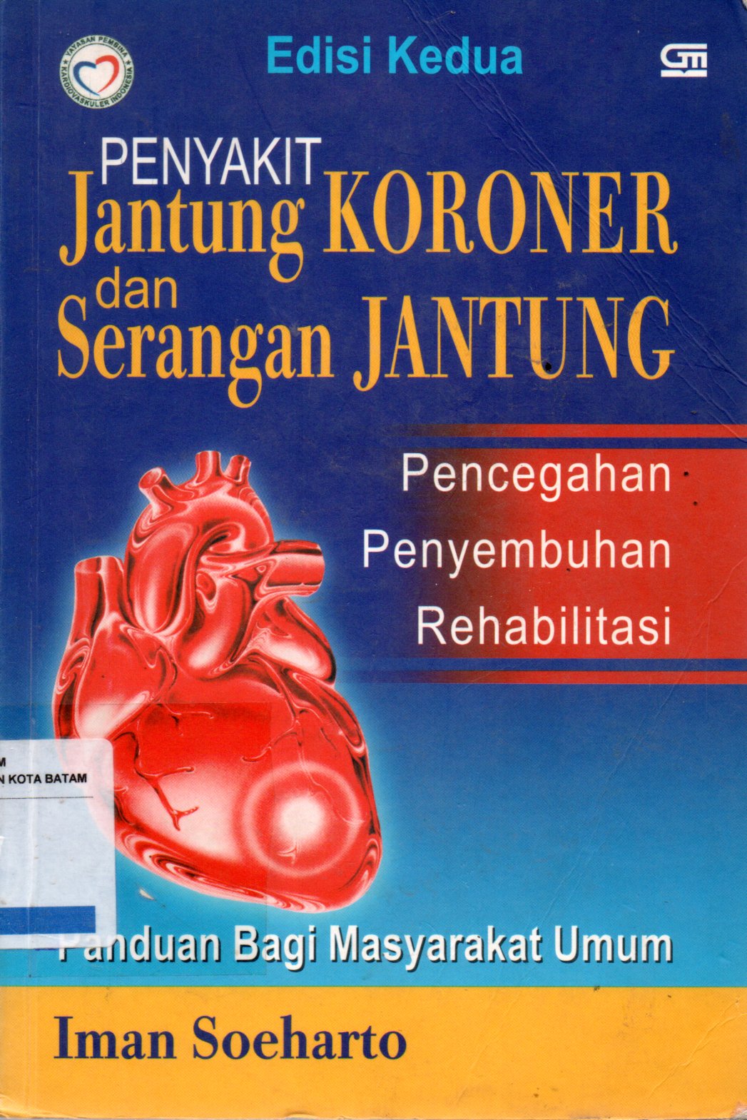 Sampul Penyakit Jantung Koroner dan Serangan Jantung :  Pencegahan Penyembuhan Rehabilitasi / Editor: Ibnu Tjahjono