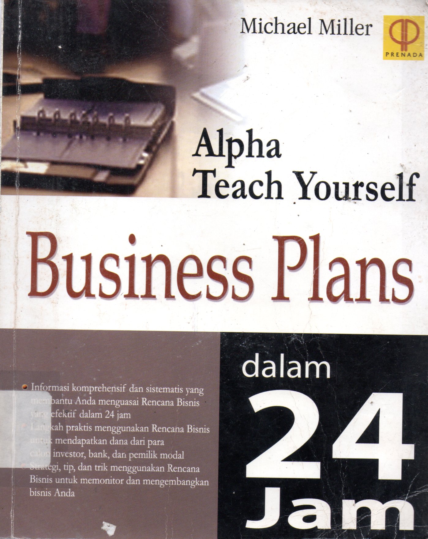 Sampul Alpha Teach Yourself :  Business Plans dalam 24 Jam / Alih Bahasa: A.K Anwar