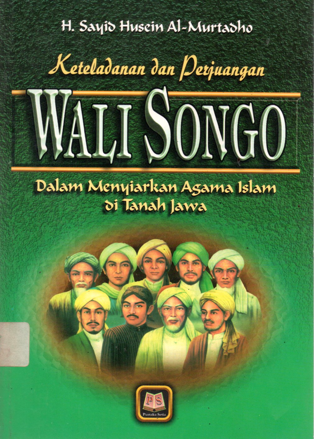Sampul Keteladanan dan Perjuangan Wali Songo :  Dalam Menyiarkan Agama Islam di Tanah Jawa