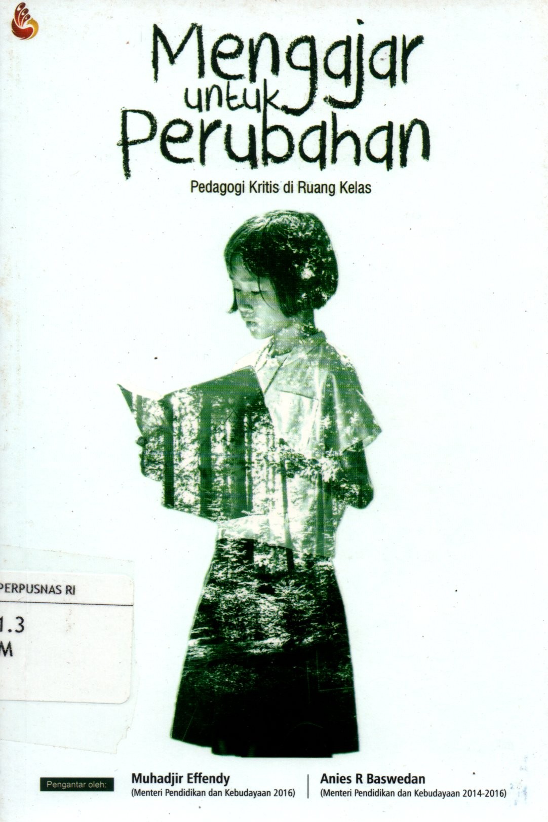 Sampul Mengajar untuk Perubahan :  Pedagogi Kritis di Ruang Kelas