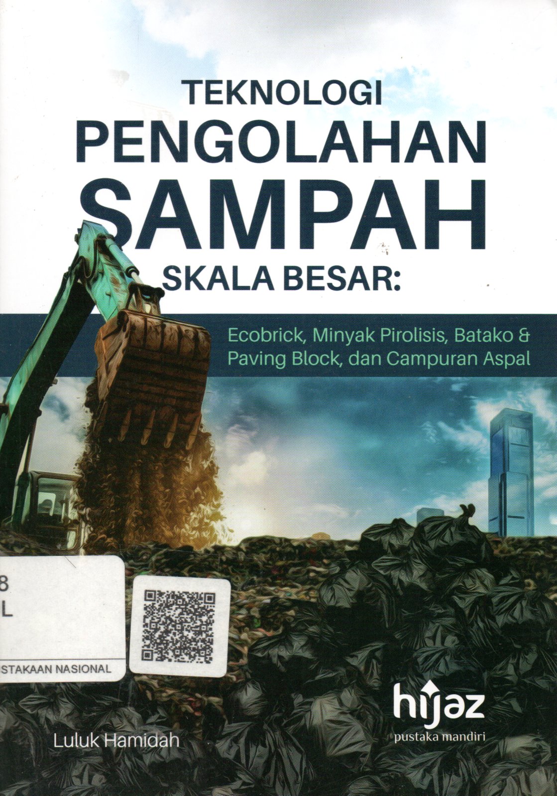 Sampul Teknologi Pengolahan Sampah Skala Besar :  Ecobrick, Minyak Pirolisis, Batako dan Paving Block, dan Campuran Aspal / Editor: Nurul Imamah