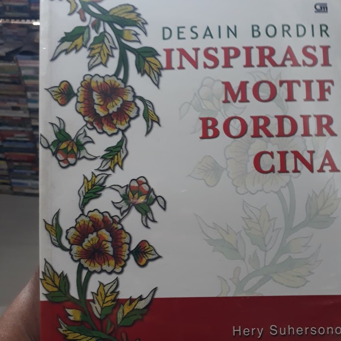 Sampul Desain Bordir Inspirasi Motif Bordir Cina / Hery Suhersono