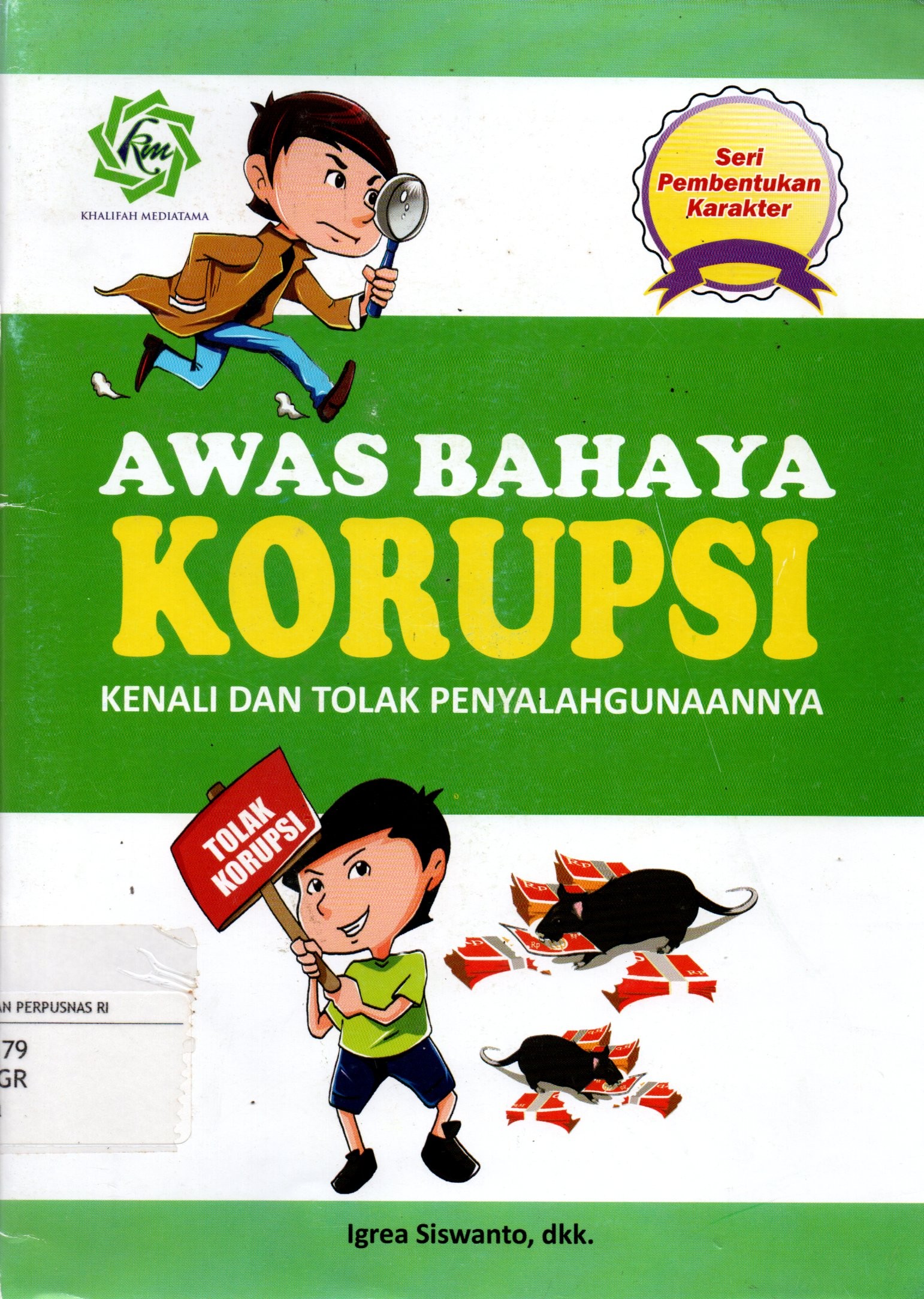 Sampul Awas Bahaya Korupsi :  Kenali dan Tolak Penyalahgunaannya / Penyunting: Juliana