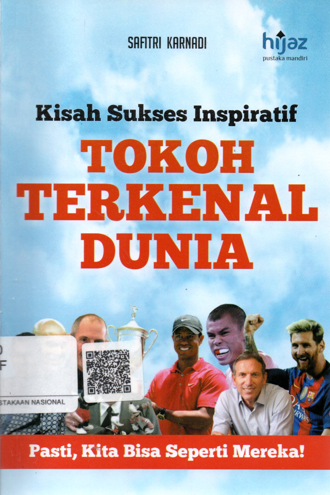 Sampul Kisah Sukses Inspiratif Tokoh Terkenal Dunia :  Pasti, Kita Bisa Seperti Mereka! / Penyunting: Tim Hiputindo