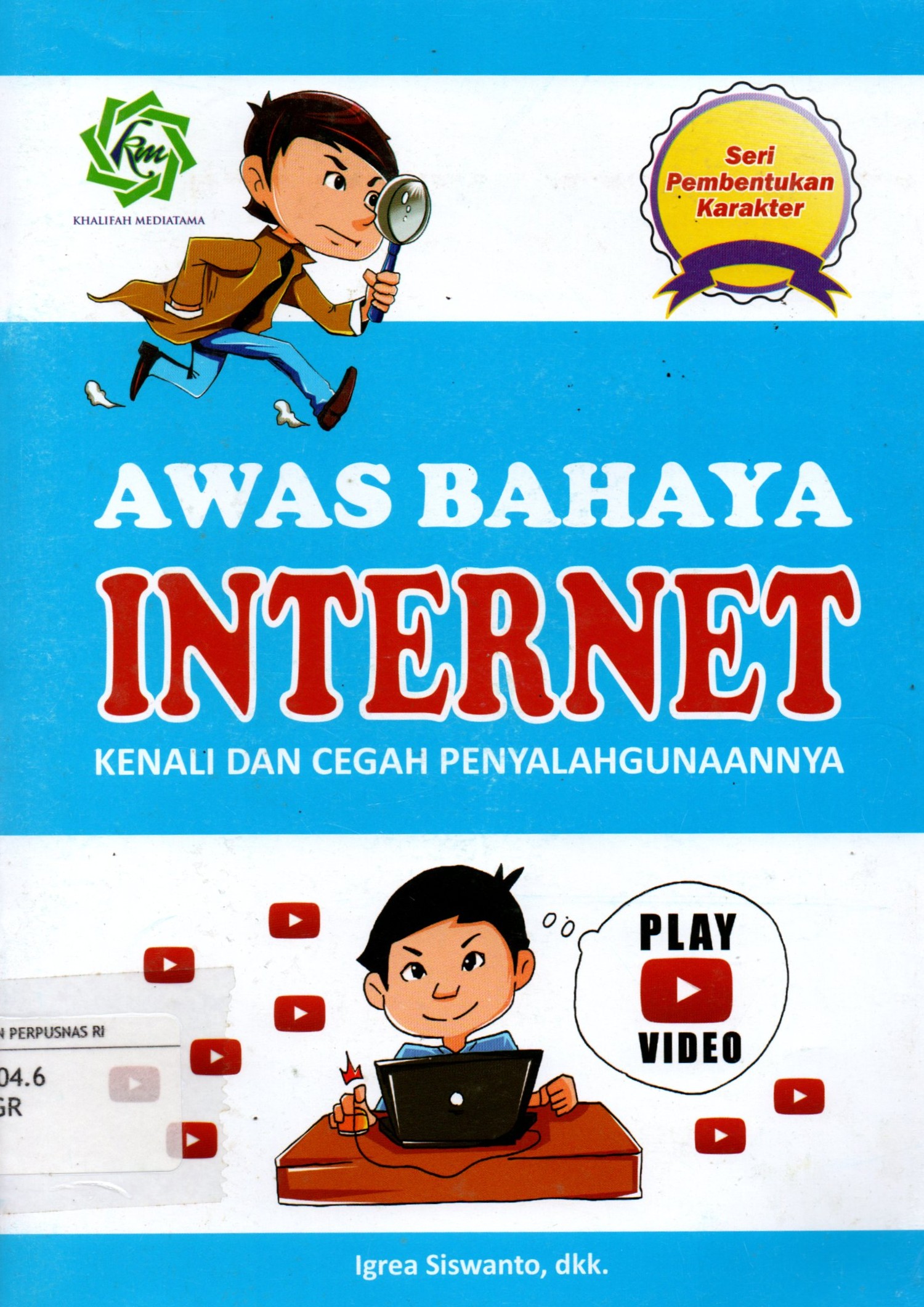 Sampul Awas Bahaya Internet :  Kenali dan Hindari Pebuatannya / Penyunting: Juliana