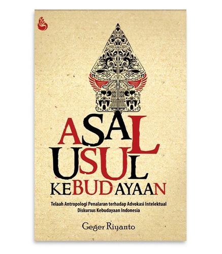 Sampul Asal Usul Kebudayaan :  Telaah Antropologi Penalaran terhadap Advokasi Intelektual Diskursus Kebudayaan Indonesia