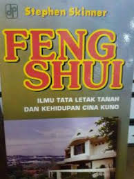 Sampul FENG SHUI; ILMU TATA LETAK TANAH DAN KEHIDUPAN CINA KUNO / STEPHEN SKINNER