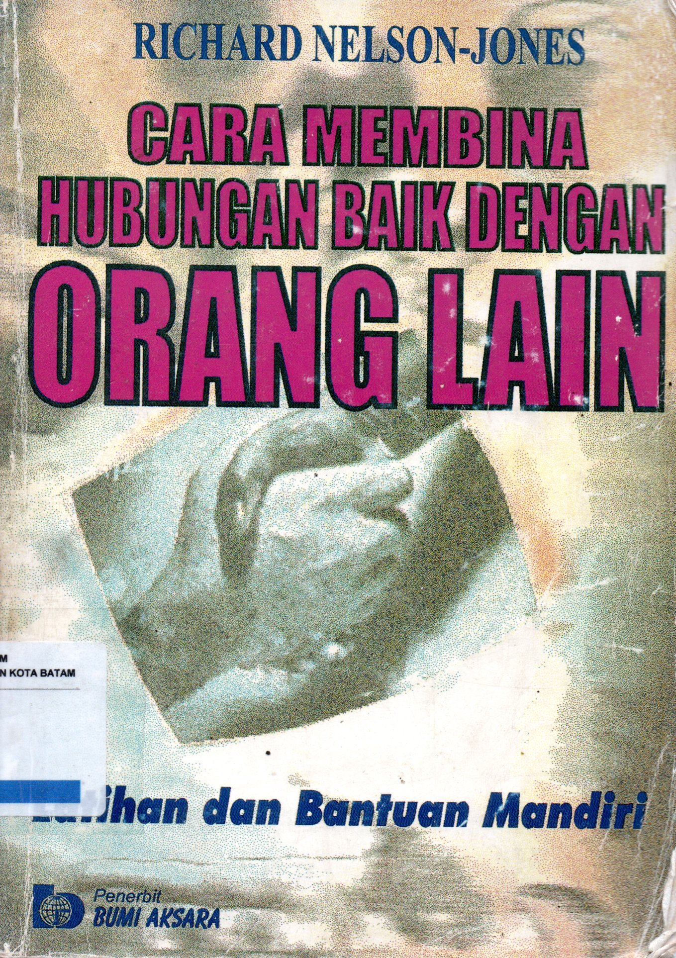 Sampul Cara Membina Hubungan Baik dengan Orang Lain :  Latihan dan Bantuan Mandiri