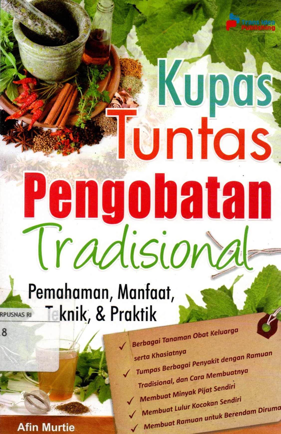 Sampul Kupas Tuntas Pengobatan Tradisional :  Pemahaman, Manfaat, Teknik dan Praktik / Penyunting: Chrisna