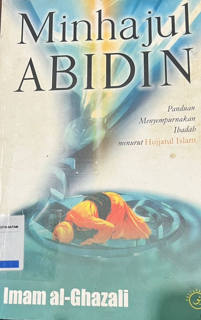 Sampul Minhajul Abidin :  Panduan Menyempurnakan Ibadah Menurut Hujjatul Islam / Alih Bahasa : M. Rofiq ; Penyunting : Nur Sa'adah