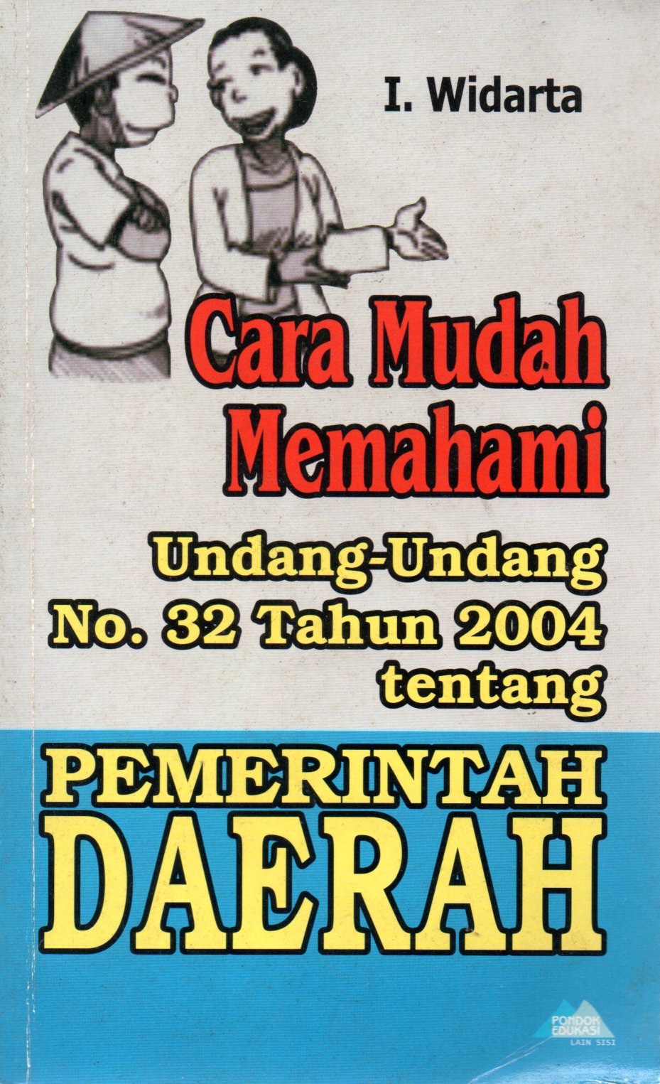 Sampul Cara Mudah Memahami Undang-Undang No. 32 Tahun 2004 tentang Pemerintah Daerah