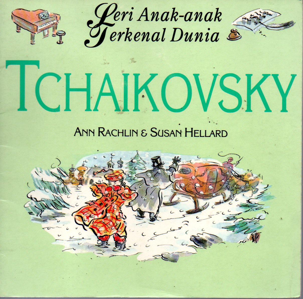 Sampul Tchaikovsky :  Seri Anak-Anak Terkenal Dunia / Alih Bahasa: Maryam Kurniawati Kho, Editor: Lyndon Saputra