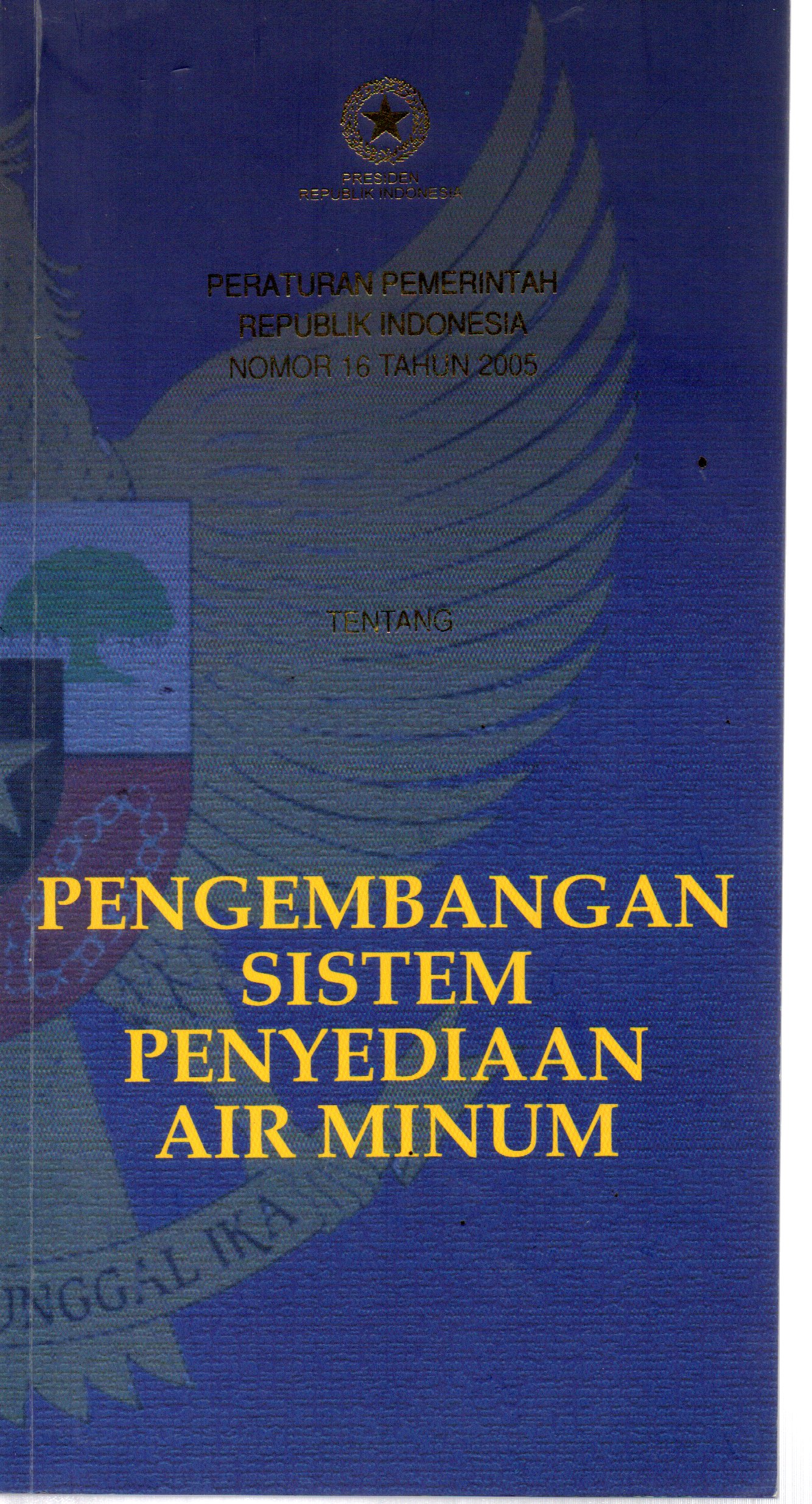 Sampul Peraturan Pemerintah Republik Indonesia Nomor 16 Tahun 2005 tentang Pengembangan Sistem Penyediaan Air Minum