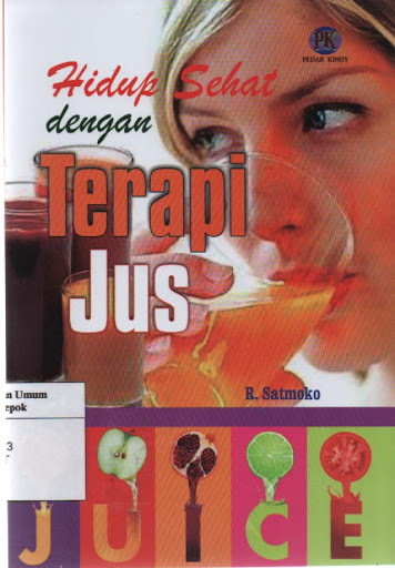 Sampul HIDUP SEHAT DENGAN TERAPI JUS :  R. SATMOKO