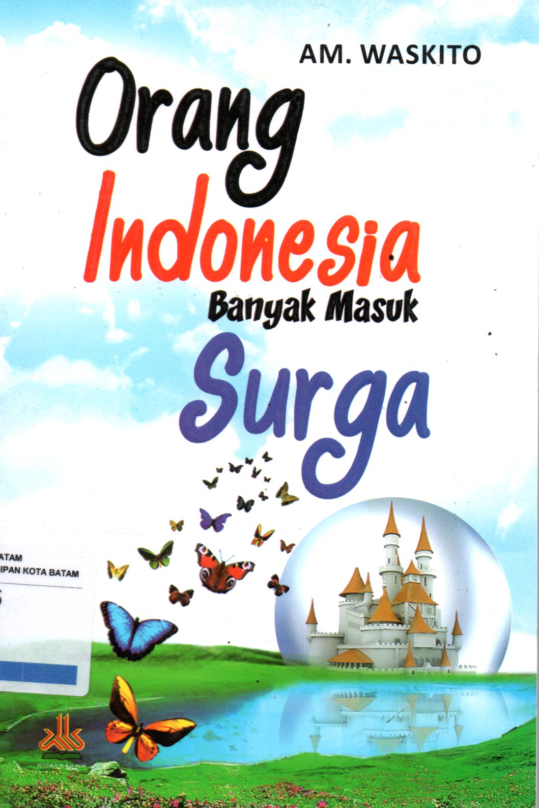 Sampul Orang Indonesia Banyak Masuk Surga / Editor: Tim Pustaka Al-Kautsar