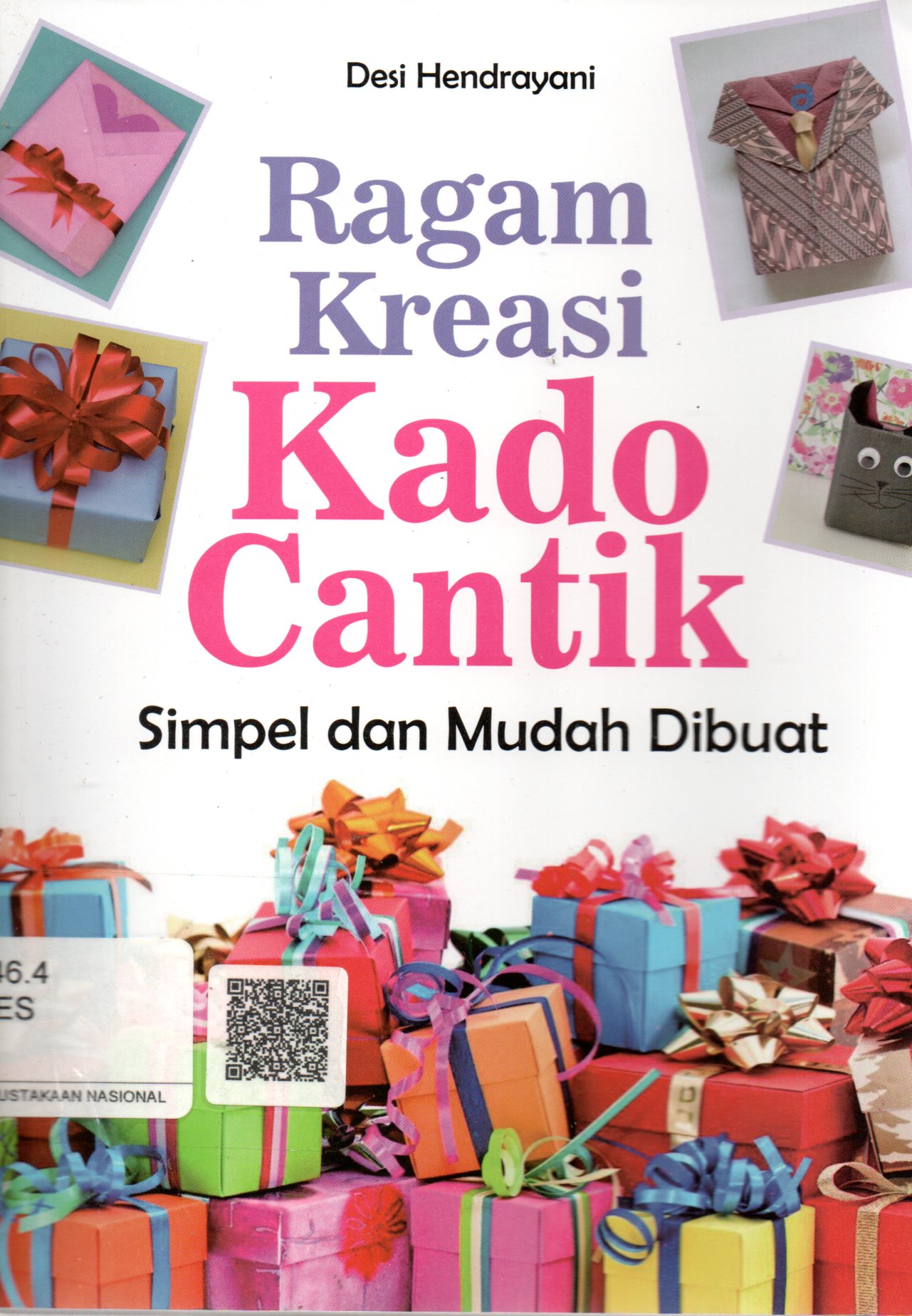 Sampul Ragam Kreasi Kado Cantik :  Simpel dan Mudah Dibuat / Editor: Tim Hiputindo