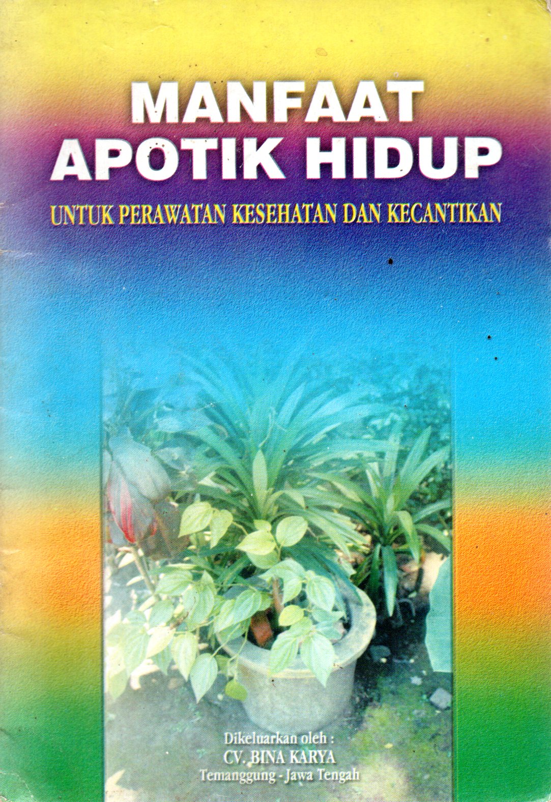 Sampul Manfaat Apotik Hidup :  untuk Perawatan Kesehatan dan Kecantikan