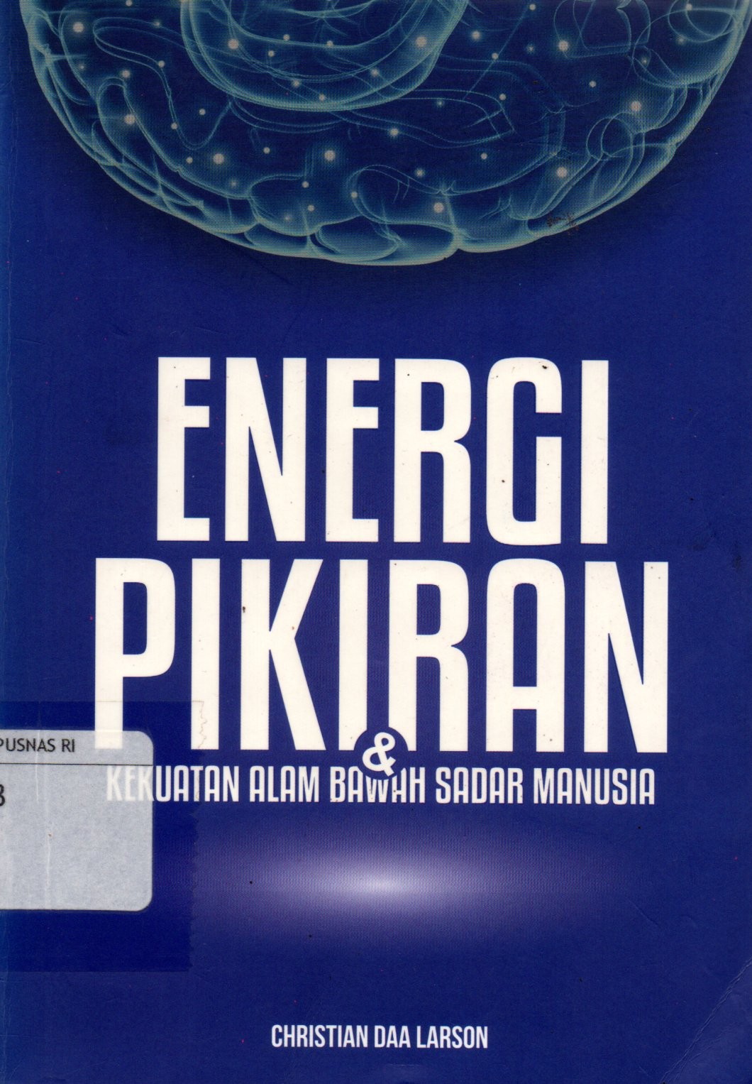 Sampul Energi Pikiran :  dan Kekuatan Alam Bawah Sadar Manusia / Editor: Puput Alvia