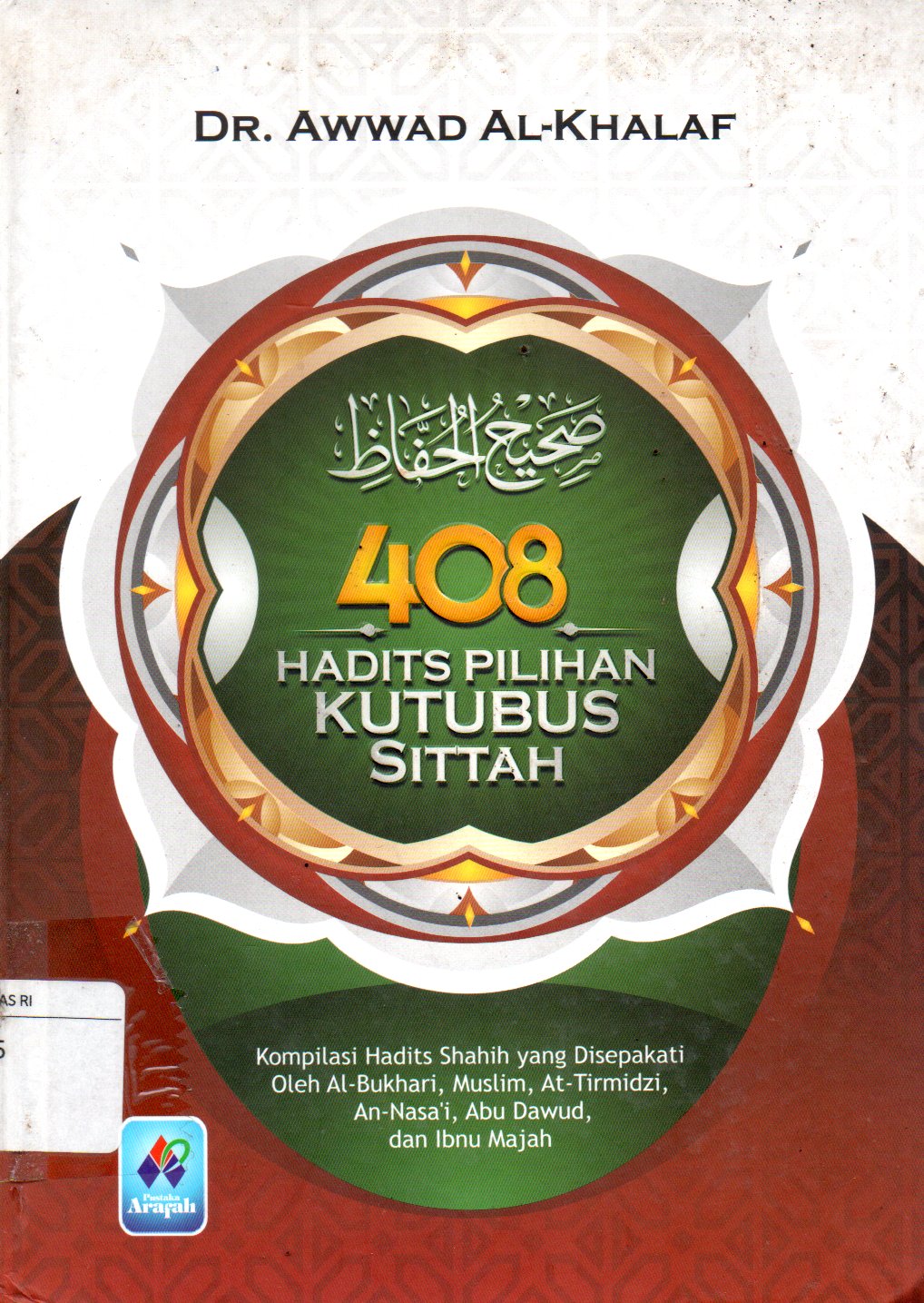 Sampul 408 Hadits Pilihan Kutubs Sittah :  Kompilasi Hadits Shahih yang Disepakati oleh Al-Bukhari, Muslim, At-Tirmidzi, An-Nasa`i, Abu Dawud, dan Ibnu Majah
