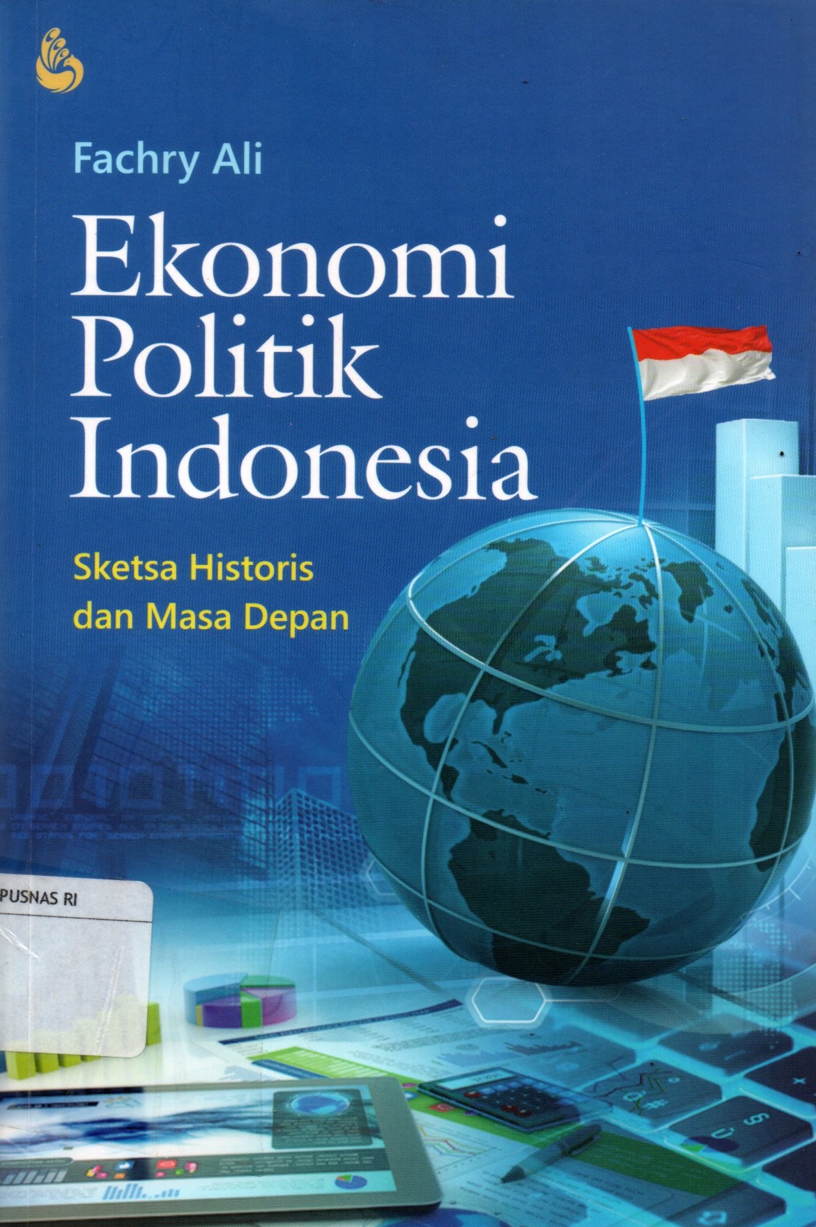 Sampul Ekonomi Politik Indonesia :  Sketsa Historis dan Masa Depan / Penyunting: Inamul Mushoffa
