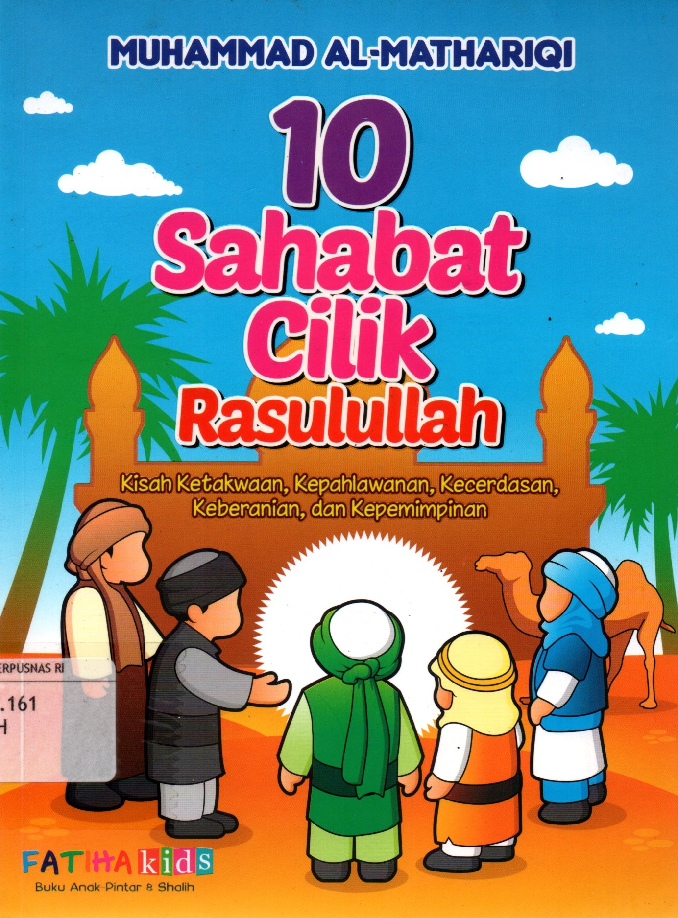 Sampul 10 Sahabat Cilik Rasulullah :  Kisah Ketakwaan, Kepahlawanan, Kecerdasan, Keberanian, dan Kepemimpinan / Penyunting: Farvin Sabila Matin