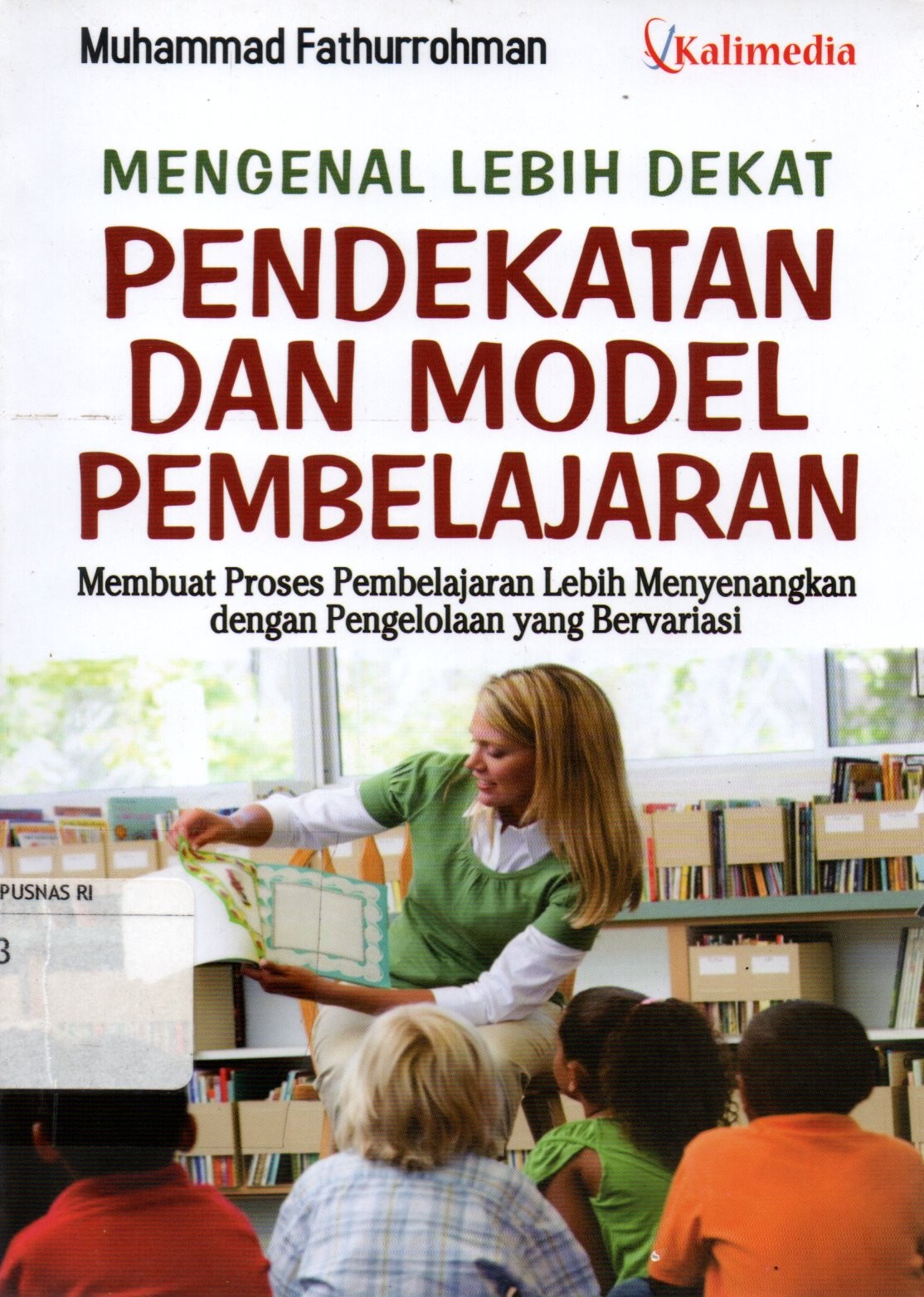 Sampul Mengenal Lebih Dekat Pendekatan dan Model Pembelajaran :  Membuat Proses Pembelajaran Lebih Menyenangkan dengan Pengelolaan yang Bervariasi