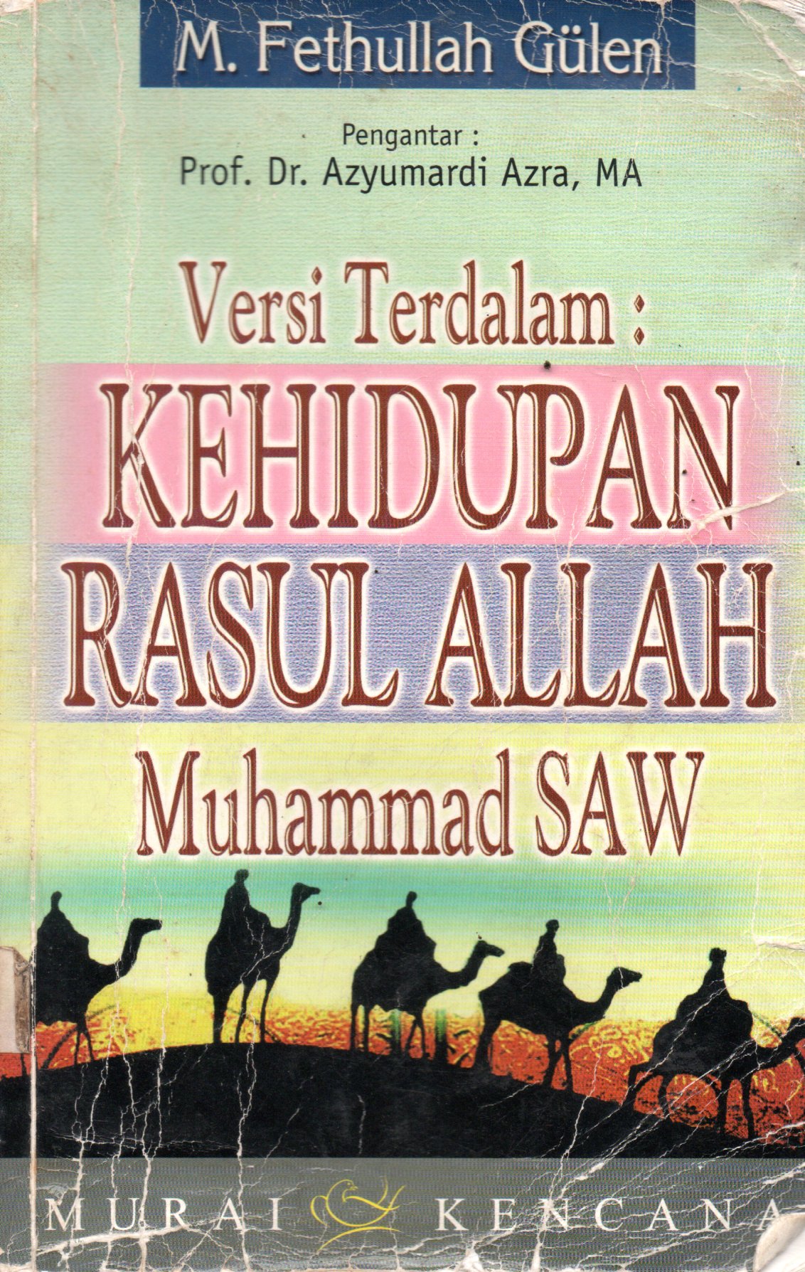 Sampul Versi Terdalam :  Kehidupan Rasul Allah Muhammad SAW / Penerjemah: Tri Wibowo Budi Santoso