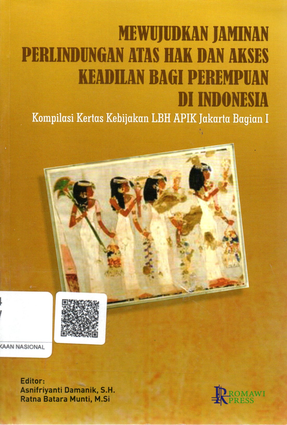 Sampul Mewujudkan Jaminan Perlindungan Atas Hak dan Akses Keadilan Bagi Perempuan di Indonesia :  Kompilasi Kertas Kebijakan LBH APIK Jakarta Bagian I