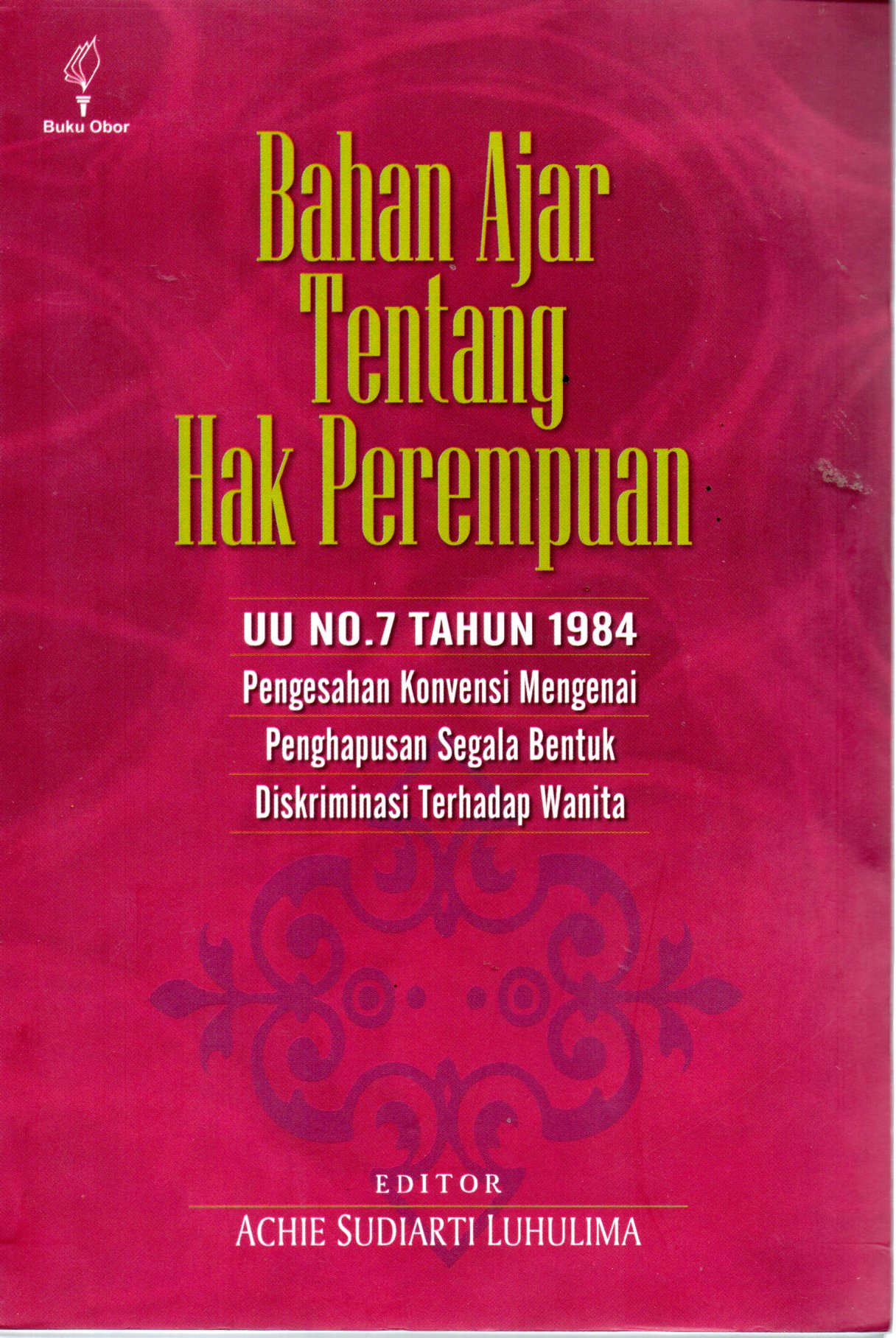 Sampul Bahan Ajar tentang Hak Perempuan :  UU No. 7 Tahun 1984 Pengesahan Konvensi Mengenai Penghapusan Segala Bentuk Diskriminasi terhadap Wanita