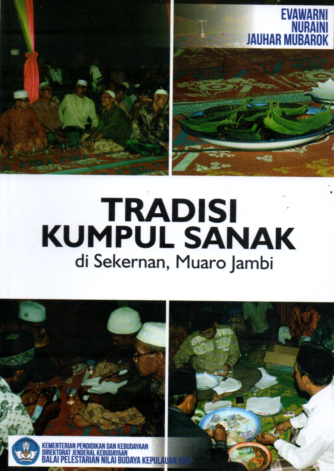 Sampul Tradisi Kumpul Sanak di Sekernan, Muaro Jambi / Editor: Anastasia Wiwik Swastiwi dan Parasian Simamora