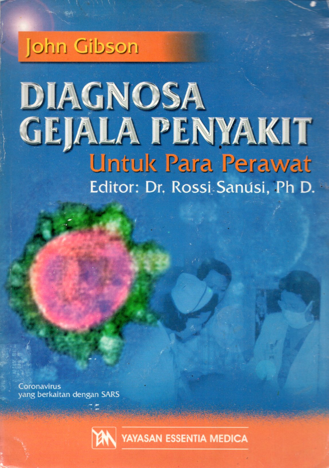 Sampul Diagnosa Gejala Penyakit untuk Para Perawat / Alih Bahasa: Rossi Sanusi, Editor: Cecilia Titien Boediono