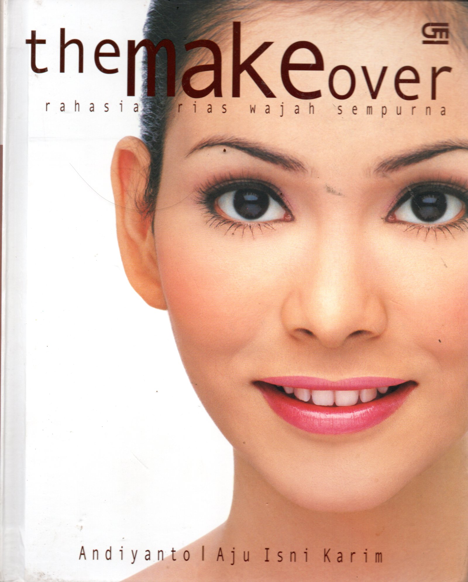 Sampul The Make Over :  Rahasia Rias Wajah Sempurna / Editor: Intarina Hardiman