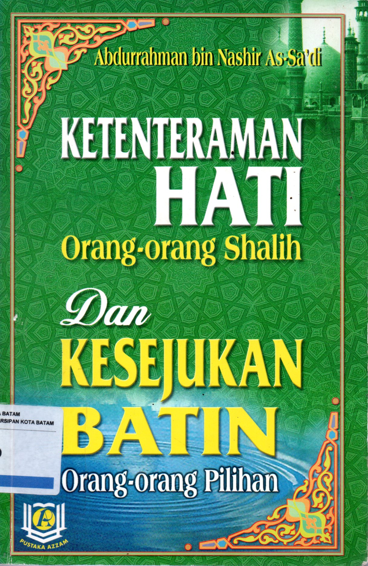 Sampul Ketenteraman Hati Orang-Orang Shalih dan Kesejukan Batin Orang-Orang Pilihan / Penerjemah: Asep, Kamal