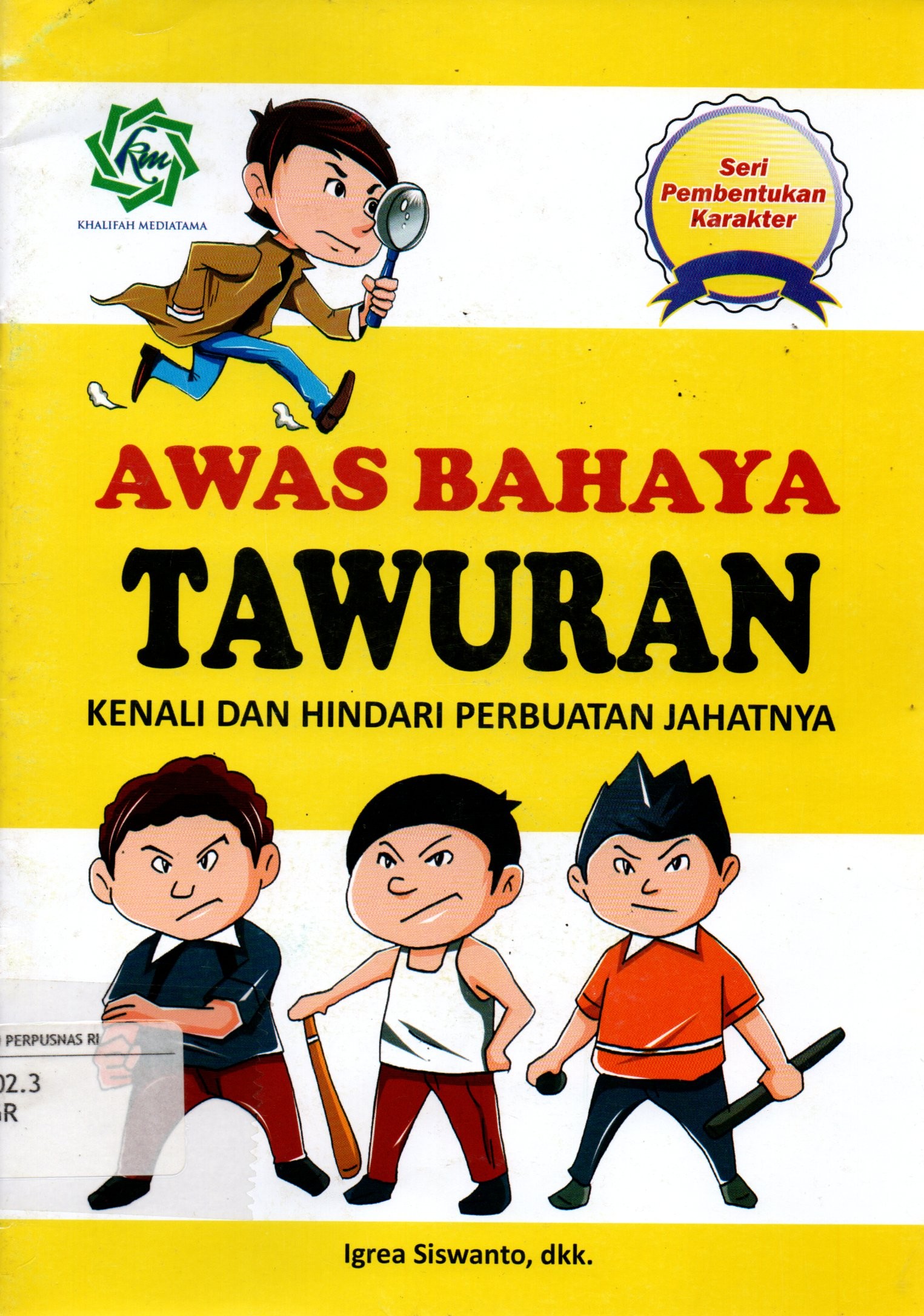 Sampul Awas Bahaya Tawuran :  Kenali dan Hindari Pebuatannya / Penyunting: Juliana