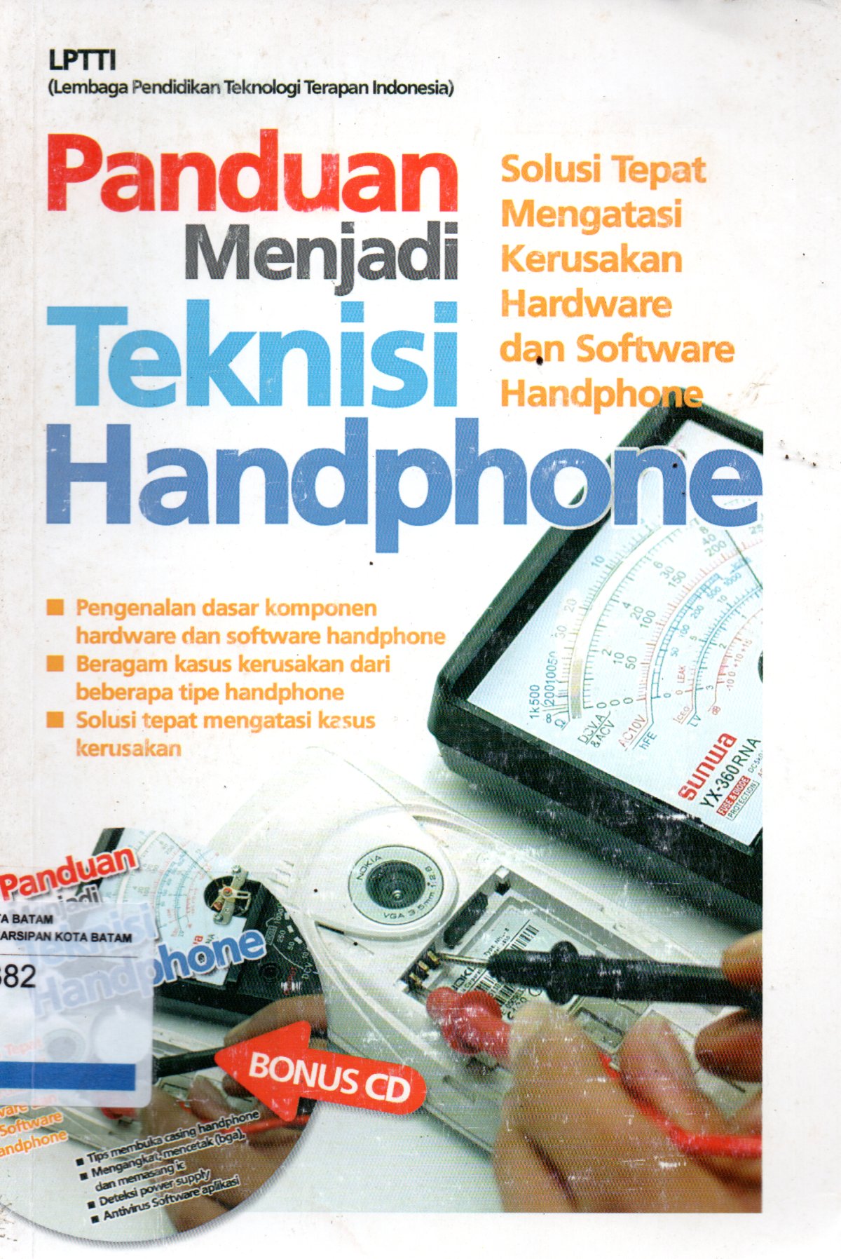 Sampul Panduan Menjadi Teknisi Handphone :  Solusi Tepat Mengatasi Kerusakan Hardware dan Software Handphone / Penyunting: Andiek Kurniawan