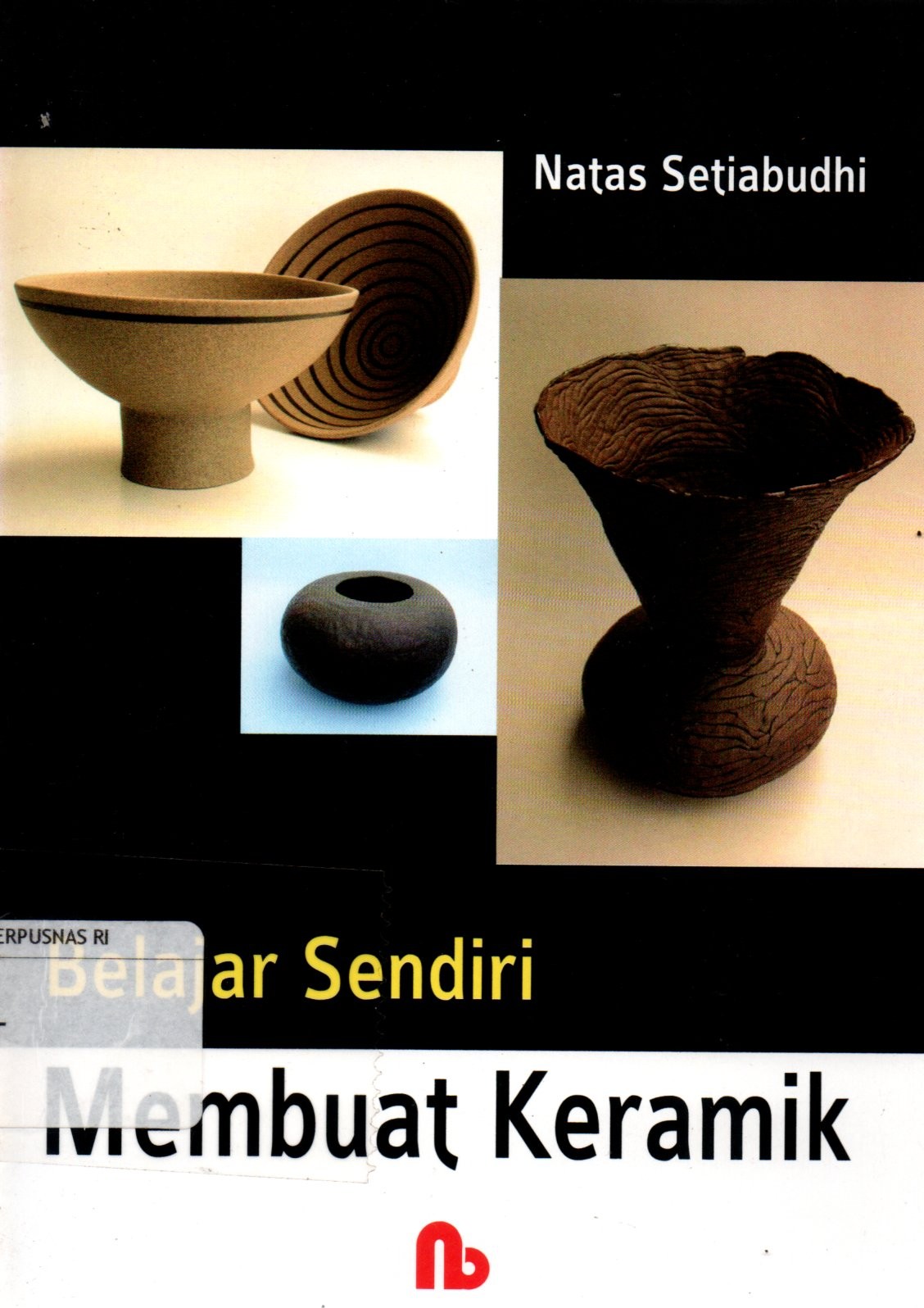 Sampul Belajar Sendiri Membuat Keramik / Editor: Purwanto