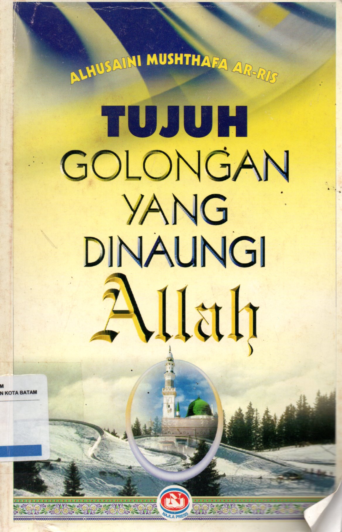 Sampul Tujuh Golongan Yang Dinaungi Allah :  Golongan yang Mendapat Naungan pada Hari Kiamat / Editor : Edy Susanto, Titi Tartila, Penerjemah: Adi Imran Amrullah, Amir Hamzah